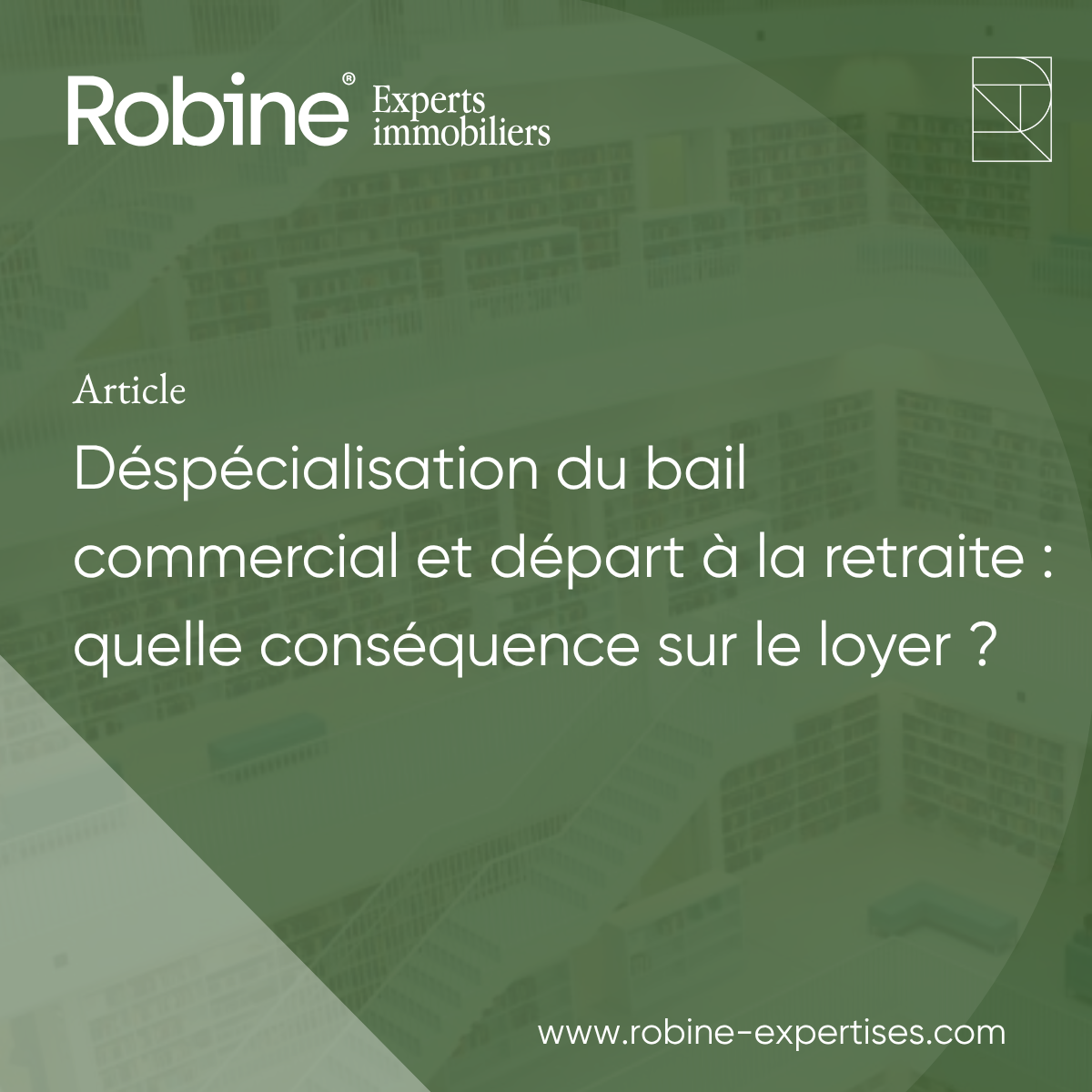Déspécialisation du bail commercial et départ à la retraite : quelle conséquence sur le loyer ?