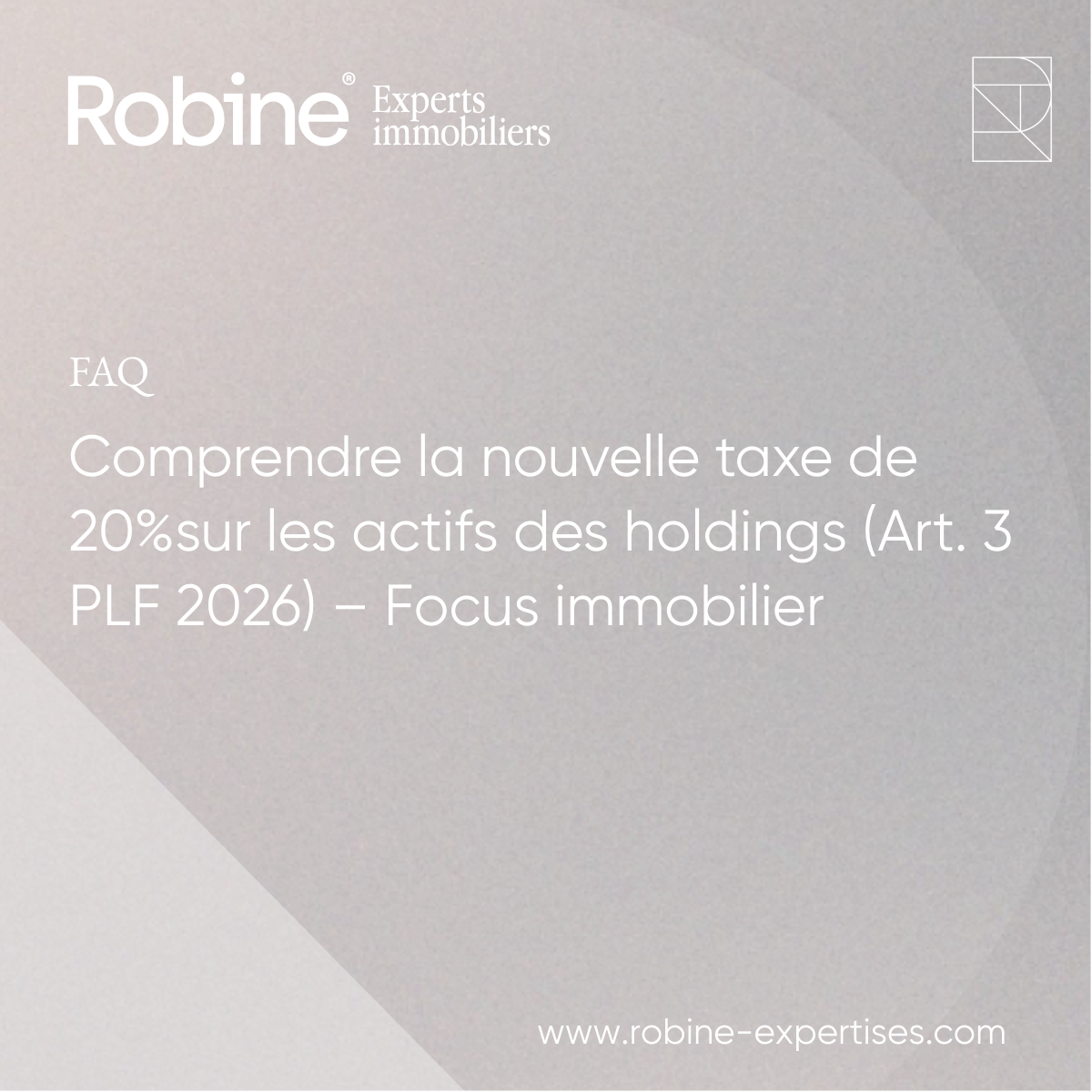 FAQ : Comprendre la nouvelle taxe de 20% sur les actifs des holdings (Art. 3 PLF 2026) – Focus immobilier
